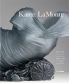 Laura Addison, Da, Arthur Danto, Lucy R Lippard, Lucy R. Lippard, Brett Littman... - Karen LaMonte