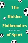 Rob Eastaway, Rob Haigh Eastaway, John Haigh - Hidden Mathematics of Sport