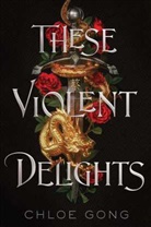 Chloe Gong - These Violent Delights