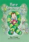 Joy Cruse, Becky Barbier - Have Courage!
