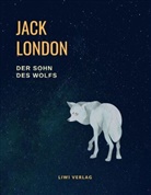 Jack London - Der Sohn des Wolfs (Vollständige Neuausgabe, übersetzt von Erwin Magnus)