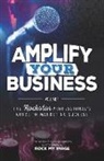 Kenny Harper, Manny Torres - Amplify Your Business: The Rockstar Professional's Guide to Marketing Success: Volume 1