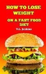 V. L. Jenkins - How to Lose Weight on a Fast Food Diet