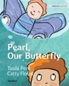 Tuula Pere, Catty Flores, Susan Korman - Pearl, Our Butterfly
