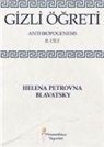 Helena Petrovna Blavatsky - Gizli Ögreti 2. Cilt