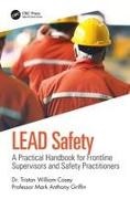 Tristan William Casey, Tristan William (Griffith University Casey, Mark Griffin, Mark Anthony Griffin, Mark Anthony (Curtin University Griffin - Lead Safety A Practical Handbook for Frontline Supervisors Safety Practitioners
