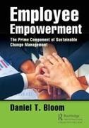Daniel Bloom, Daniel (Daniel Bloom & Associates Bloom, Daniel T. Bloom, Bloom Daniel - Employee Empowerment The Prime Component of Sustainable Change Management