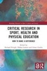 Richard (Monash University Pringle, Göran Gerdin, Hakan Larsson, Håkan Larsson, Richard Pringle - Critical Research in Sport, Health and Physical Education