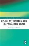 Carolyn Jackson-Brown - Disability, the Media and the Paralympic Games
