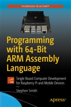 Stephen Smith - Programming with 64-Bit ARM Assembly Language
