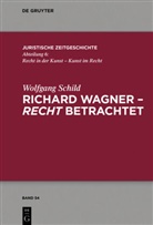 Wolfgang Schild - Richard Wagner - recht betrachtet