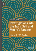 Linda A W Brakel, Linda A. W. Brakel, Linda A W Brakel, Linda A. W. Brakel - Investigations into the Trans Self and Moore's Paradox