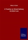 Ellery H Clark - A Treatise on Street Railway Accident Law