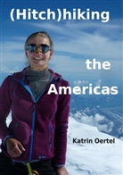 Katrin Oertel - Hitchhiking the Americas