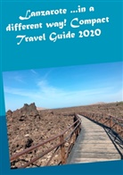 Andrea Müller - Lanzarote ...in a different way! Compact Travel Guide 2020