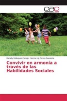 Norma Cortes Saavedra, Norma Lily Cortes Saavedra, Mariell Velásquez Carrejo, Marielly Velásquez Carrejo - Convivir en armonía a través de las Habilidades Sociales