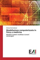 Michael Shoikhedbrod - Modellazione computerizzata in fisica e medicina