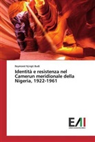 Reymond Njingti Budi - Identità e resistenza nel Camerun meridionale della Nigeria, 1922-1961