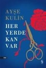 Ayse Kulin - Her Yerde Kan Var Ciltli