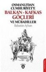 Bahattin Ayhan - Osmanlidan Cumhuriyete Balkan-Kafkas Göcleri Ve Mübadiller
