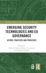 Antonio Csernatoni Calcara, Antonio Calcara, Raluca Csernatoni, Chantal Lavallee, Chantal Lavallée - Emerging Security Technologies and Eu Governance