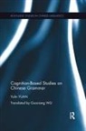 Yulin Yuan - Cognition-Based Studies on Chinese Grammar