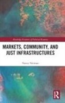 Nancy Neiman - Markets, Community and Just Infrastructures
