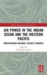 Howard M. Hensel, Howard M. (Usaf Air War College Hensel, Howard M Hensel, Howard M. Hensel - Air Power in the Indian Ocean and the Western Pacific