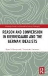 Christopher Iacovetti, Christopher Kemp Iacovetti, Ryan Kemp, Ryan S Kemp, Ryan S. Kemp, Ryan S. (Wheaton College Kemp... - Reason and Conversion in Kierkegaard and the German Idealists