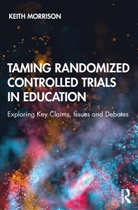 Keith Morrison, Keith (University of St Joseph Morrison - Taming Randomized Controlled Trials in Education