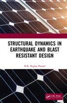 B.K. Raghu Prasad, BK Raghu Prasad, Bk Raghu (Retired Prasad - Structural Dynamics in Earthquake and Blast Resistant Design