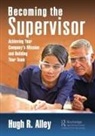 Hugh R Alley, Hugh R. Alley - Becoming the Supervisor