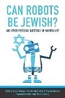 Amy Schwartz - Can Robots Be Jewish? And Other Pressing Questions of Modern Life