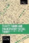 Dustin J. Byrd, Seyed Javad Miri, Miri Seyed Javad - Frantz Fanon and Emancipatory Theory
