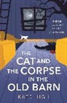 Kate High - The Cat and the Corpse in the Old Barn