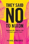 Michael Koncewicz - They Said No to Nixon