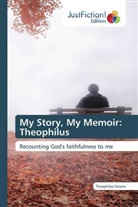 Theophilus Faruna - My Story, My Memoir: Theophilus