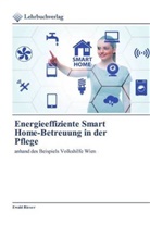 Ewald Rieser - Energieeffiziente Smart Home-Betreuung in der Pflege