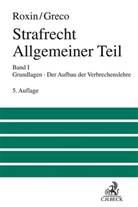 Luis Greco, Luís Greco, Luís (Dr. Greco, Clau Roxin, Claus Roxin, Claus (Dr. Dr. h.c. mult. Roxin... - Strafrecht Allgemeiner Teil Bd. 1: Grundlagen. Der Aufbau der Verbrechenslehre. Bd.1
