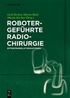 Gerd Becker, Marti Bleif, Martin Bleif, Martin Kocher - Robotergeführte Radiochirurgie