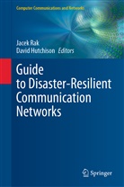 Hutchison, Hutchison, David Hutchison, Jace Rak, Jacek Rak - Guide to Disaster-Resilient Communication Networks