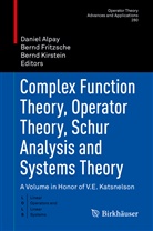 Daniel Alpay, Bern Fritzsche, Bernd Fritzsche, Bernd Kirstein - Complex Function Theory, Operator Theory, Schur Analysis and Systems Theory