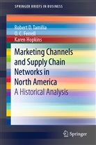 O Ferrell, O C Ferrell, O. C. Ferrell, Karen Hopkins, Robert Tamilia, Robert D Tamilia... - Marketing Channels and Supply Chain Networks in North America