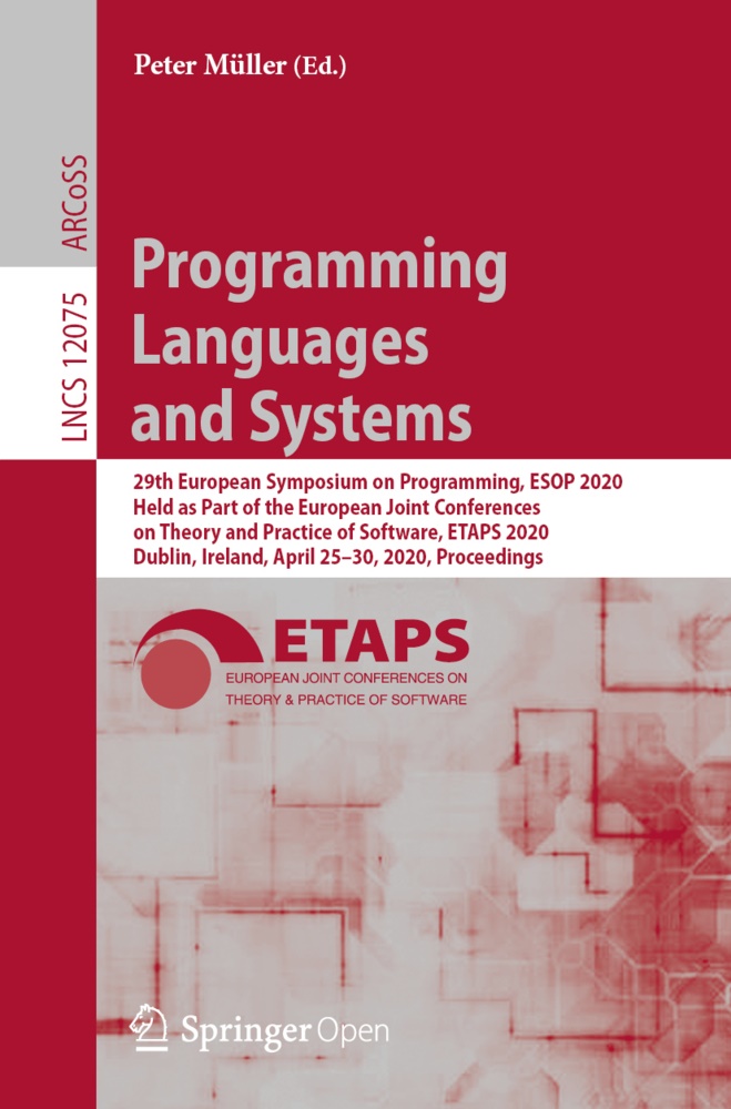 Pete Müller, Peter Müller - Programming Languages and Systems 29th European Symposium on Programming, ESOP 2020, Held as Part of the European Joint Conferences on Theory and Practice of Software, ETAPS 2020, Dublin, Ireland, April 25-30, 2020, Proceedings