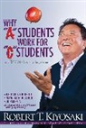 Robert T. Kiyosaki - Why "A" Students Work for "C" Students and Why "B" Students Work for the Government