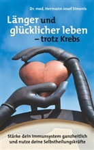 Hermann-Josef Simonis - Länger und glücklicher leben leben -  trotz Krebs