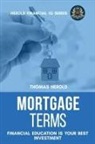 Thomas Herold - Mortgage Terms - Financial Education Is Your Best Investment