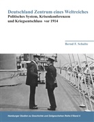Bernd F Schulte, Bernd F. Schulte - Deutschland Zentrum eines Weltreiches - Politisches System, Krisenkonferenzen und Kriegsentschluss vor 1914