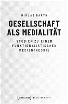 Niklas Barth - Gesellschaft als Medialität