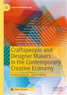 Jane Andrew, Susa Luckman, Susan Luckman - Craftspeople and Designer Makers in the Contemporary Creative Economy